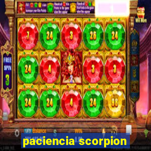 paciencia scorpion